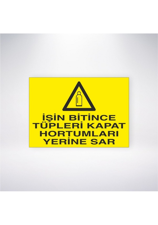 İşin Bitince Tüpleri Kapat Hortumları Yerine Sar 21x30cm Yapışkanlı