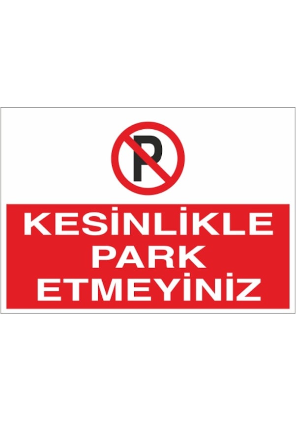 Kesinlikle Park Etmeyiniz 21x35 Arkası Yapışkanlı Levha 21x30cm