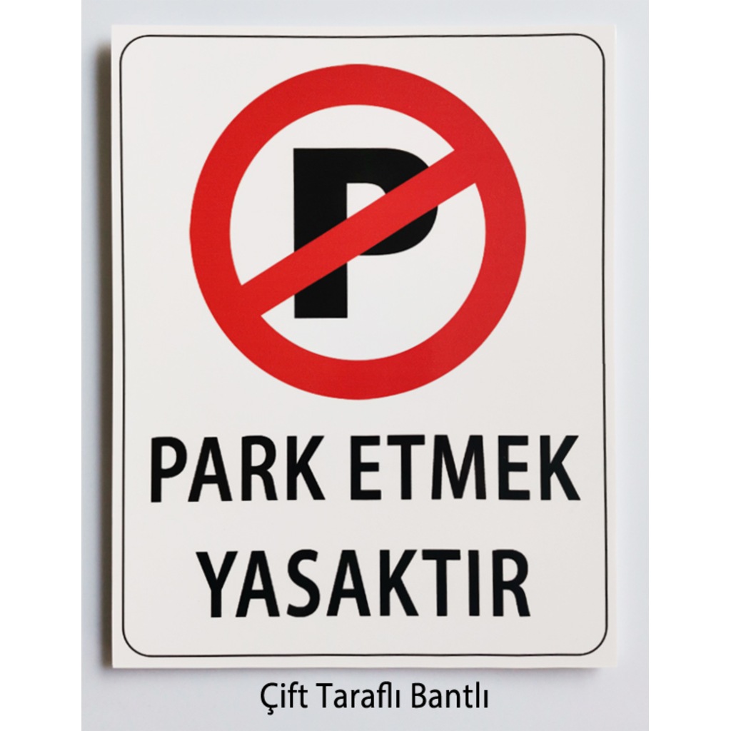 park etmek yasaktir levhasi plastik fiyatlari ve ozellikleri