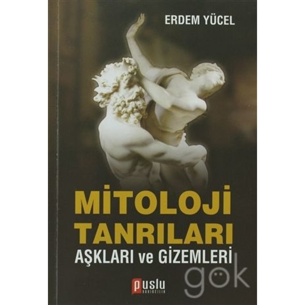 Mitoloji Tanrıları, Aşkları ve Gizemleri