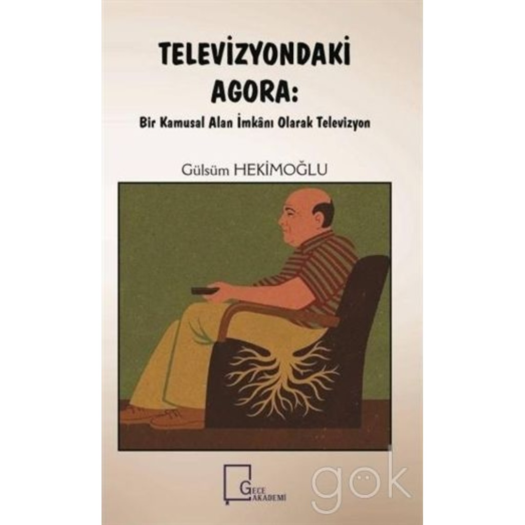 Televizyondaki Agora: Bir Kamusal Alan İmkanı Olarak Televizyon