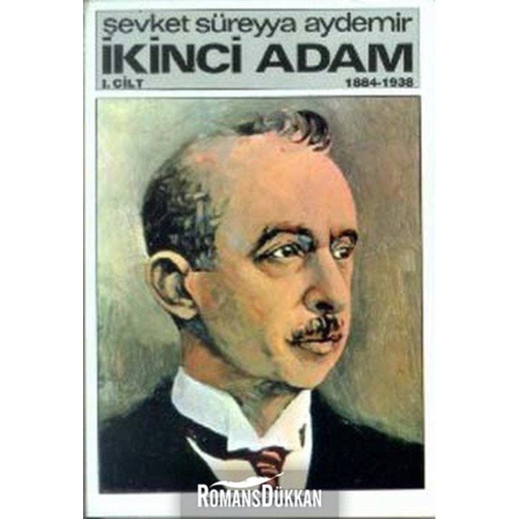 İkinci Adam Cilt: 1 1884-1938 / Şevket Süreyya Aydemir