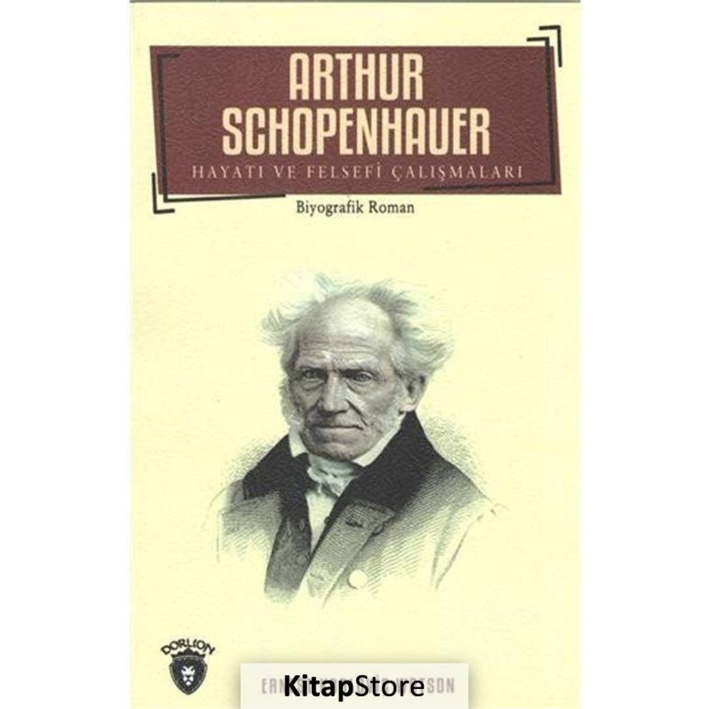 Arthur Schopenhauer Hayatı ve Felsefi Çalışmaları / Ernest Kar...