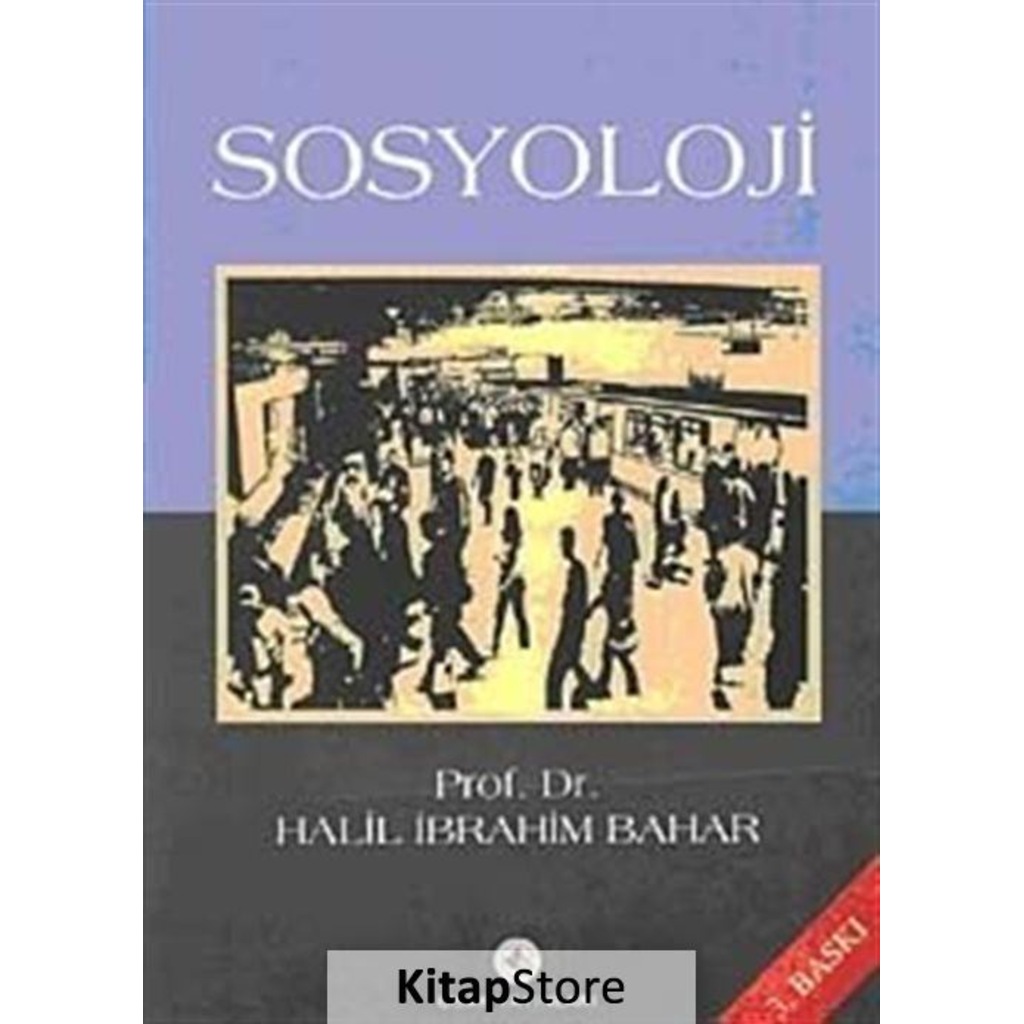 Sosyoloji (3.baskı) / Prof. Dr. Halil İbrahim Bahar