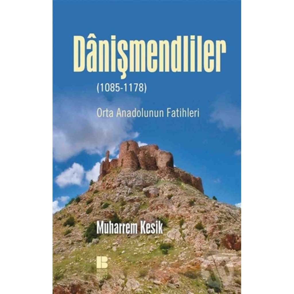 Danişmendliler (1085-1178)-Muharrem Kesik