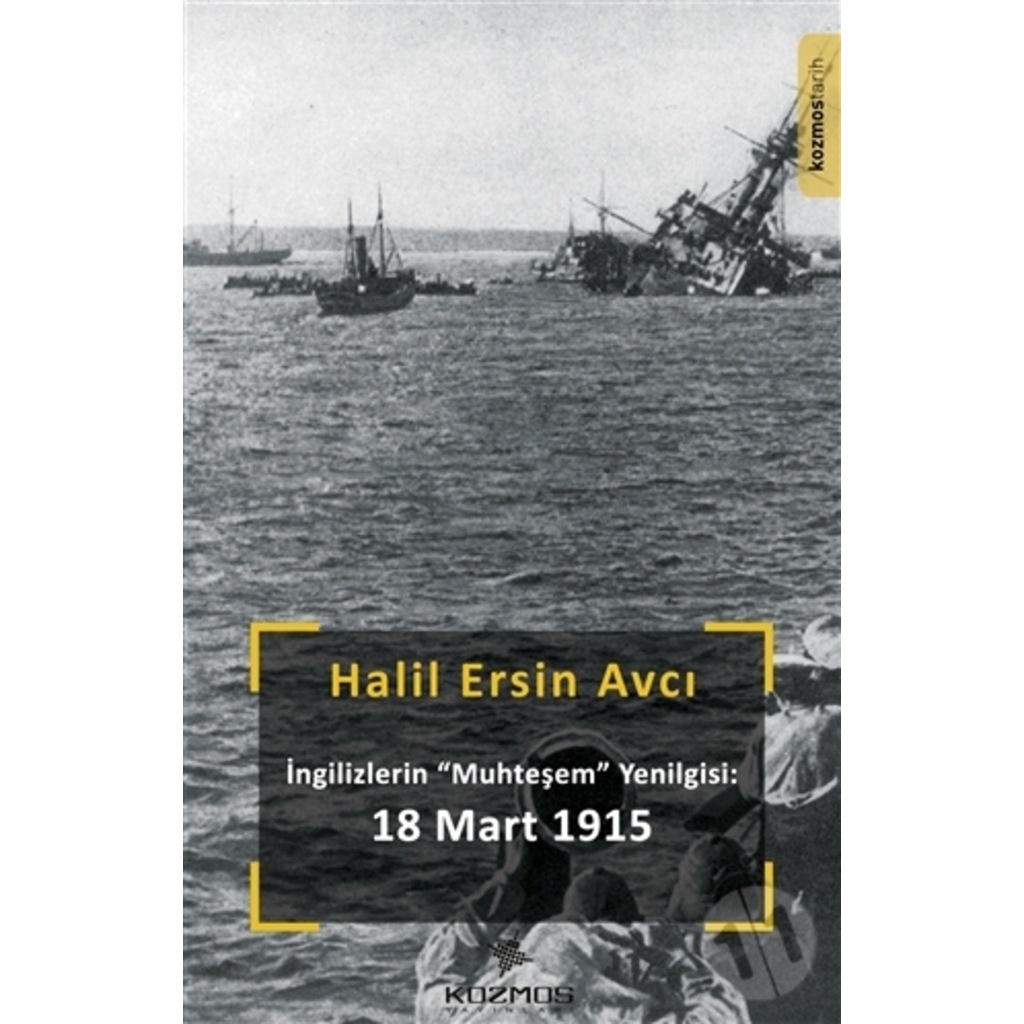 İNGİLİZLERİN « MUHTEŞEM » YENİLGİSİ 18 MART 1915