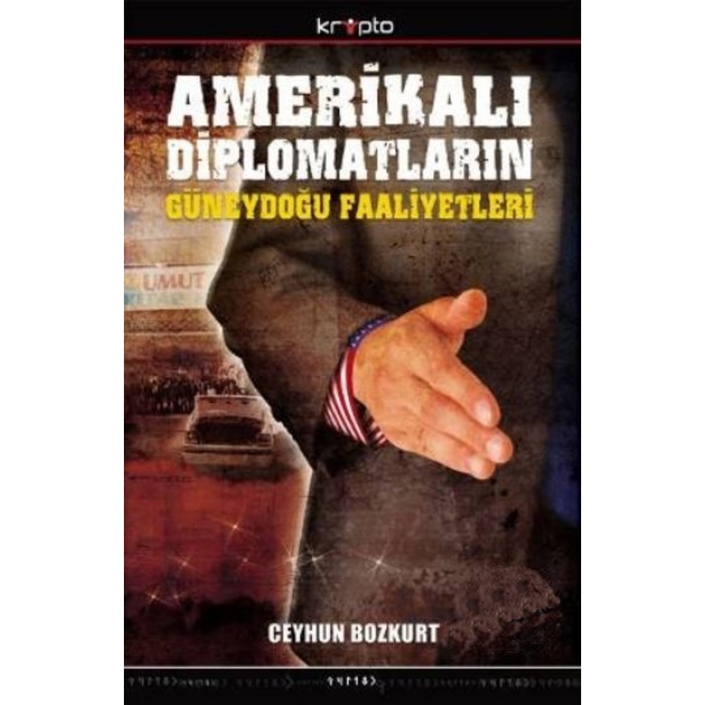 Amerikalı Diplomatların Güneydoğu Faaliyetleri - Ceyhun Bozkurt