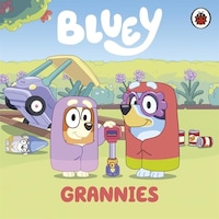 Bluey: Grannies - Bluey - Penguin Random House Children's UK Bluey: Grannies - Bluey - Penguin Random House Children's UK