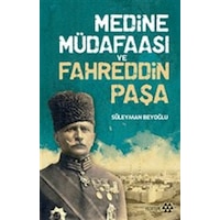 Medine Müdafaası Ve Fahreddin Paşa