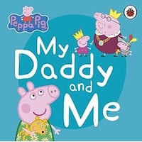 Peppa Pig: My Daddy and Me - Peppa Pig - Penguin Random House Children's UK Peppa Pig: My Daddy and Me - Peppa Pig - Penguin Random House Children's UK