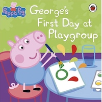 Peppa Pig: George's First Day at Playgroup - Peppa Pig - Ladybirds Peppa Pig: George's First Day at Playgroup - Peppa Pig - Ladybirds