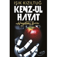 Kenz-ul Hayat - Hayatın Sırrı - Işık Kızıltuğ - Şira Yayınları Kenz-ul Hayat - Hayatın Sırrı - Işık Kızıltuğ - Şira Yayınları