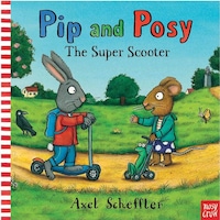 Pip and Posy: The Super Scooter - Camilla Reid - NOSY CROW Pip and Posy: The Super Scooter - Camilla Reid - NOSY CROW