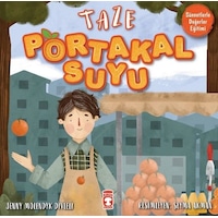 Taze Portakal Suyu - Sünnetlerle Değerler Eğitimi - Jenny Molendyk Divleli - Timaş Çocuk Taze Portakal Suyu - Sünnetlerle Değerler Eğitimi - Jenny Molendyk Divleli - Timaş Çocuk