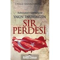 Saltanattan Cumhuriyete Yakın Tarihimizin Sır Perdesi - Yavuz Bahadıroğlu - Panama Yayıncılık Saltanattan Cumhuriyete Yakın Tarihimizin Sır Perdesi - Yavuz Bahadıroğlu - Panama Yayıncılık
