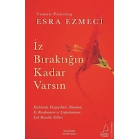 İz Bıraktığın Kadar Varsın - Esra Ezmeci - Destek Yayınları İz Bıraktığın Kadar Varsın - Esra Ezmeci - Destek Yayınları