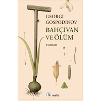 Bahçıvan Ve Ölüm / Georgi Gospodinov Bahçıvan Ve Ölüm / Georgi Gospodinov