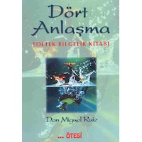 Dört Anlaşma - Don Miguel Ruiz - Ötesi Yayıncılık Dört Anlaşma - Don Miguel Ruiz - Ötesi Yayıncılık