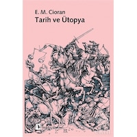 Tarih ve Ütopya - Emil Michel Cioran - Metis Yayınları Tarih ve Ütopya - Emil Michel Cioran - Metis Yayınları