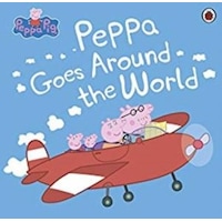 Peppa Pig: Peppa Goes Around the World - Peppa Pig - Ladybirds Peppa Pig: Peppa Goes Around the World - Peppa Pig - Ladybirds