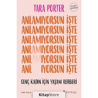 Anlamıyorsun İşte - Genç Kadın İçin Yaşam Rehberi - Tara Porter - Domingo Yayınevi Anlamıyorsun İşte - Genç Kadın İçin Yaşam Rehberi - Tara Porter - Domingo Yayınevi