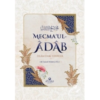 Mecma'ul Adab - İslam'daki Edebler - M. İsmail Kemaloğlu - Ahıska Yayınevi Mecma'ul Adab - İslam'daki Edebler - M. İsmail Kemaloğlu - Ahıska Yayınevi