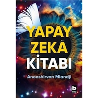 Yapay Zeka Kitabı / Anooshirvan Miandji Yapay Zeka Kitabı / Anooshirvan Miandji