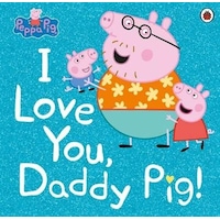 Peppa Pig: I Love You Daddy Pig - Peppa Pig - Ladybird Books Peppa Pig: I Love You Daddy Pig - Peppa Pig - Ladybird Books
