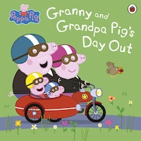 Peppa Pig: Granny and Grandpa Pig's Day Out - Peppa Pig - Penguin Random House Children's UK Peppa Pig: Granny and Grandpa Pig's Day Out - Peppa Pig - Penguin Random House Children's UK