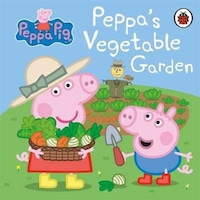 Peppa Pig: Peppa's Vegetable Garden- Ladybirds Peppa Pig: Peppa's Vegetable Garden- Ladybirds