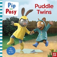 Nosy Crow Pip And Posy Puddle Twins Nosy Crow Pip And Posy Puddle Twins