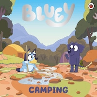 Bluey: Camping - Bluey - Penguin Random House Children's UK Bluey: Camping - Bluey - Penguin Random House Children's UK