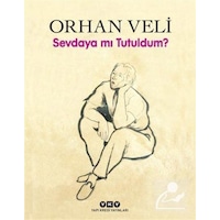 Sevdaya mı Tutuldum? - Orhan Veli Kanık - Yapı Kredi Yayınları Sevdaya mı Tutuldum? - Orhan Veli Kanık - Yapı Kredi Yayınları