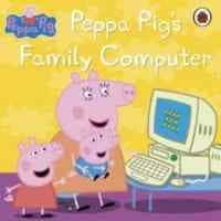 Peppa Pig: Peppa Pig's Family Computer - Peppa Pig - Ladybirds Peppa Pig: Peppa Pig's Family Computer - Peppa Pig - Ladybirds