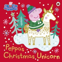 Peppa Pig: Peppa's Christmas Unicorn Peppa Pig: Peppa's Christmas Unicorn
