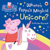Peppa Pig: Where's Peppa's Magical Unicorn? : A Lift-the-Flap Book - Peppa Pig - Penguin Random House Children's UK Peppa Pig: Where's Peppa's Magical Unicorn? : A Lift-the-Flap Book - Peppa Pig - Penguin Random House Children's UK