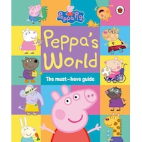 Ladybird Peppa Pig Peppa S World The Must-have Guide Ladybird Peppa Pig Peppa S World The Must-have Guide