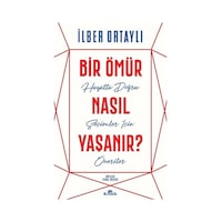 Bir Ömür Nasıl Yaşanır? - İlber Ortaylı - Kronik Kitap Bir Ömür Nasıl Yaşanır? - İlber Ortaylı - Kronik Kitap