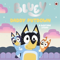 Bluey: Daddy Putdown - Bluey - Penguin Random House Children's UK Bluey: Daddy Putdown - Bluey - Penguin Random House Children's UK