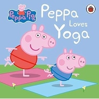 Peppa Pig: Peppa Loves Yoga - Peppa Pig - Penguin Random House Children's UK Peppa Pig: Peppa Loves Yoga - Peppa Pig - Penguin Random House Children's UK