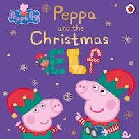 Peppa Pig: Peppa and the Christmas Elf Peppa Pig: Peppa and the Christmas Elf
