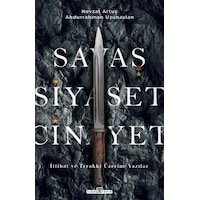 Savaş Siyaset Cinayet - İttihat ve Terakki Üzerine Yazılar - Abdurrahman Uzunaslan - Timaş Yayınları Savaş Siyaset Cinayet - İttihat ve Terakki Üzerine Yazılar - Abdurrahman Uzunaslan - Timaş Yayınları