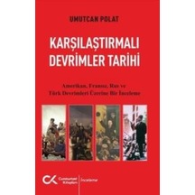 Karşılaştırmalı Devrimler Tarihi - Amerikan Fransız Rus Ve Türk Devrimleri Üzerine Bir İnceleme Cumhuriyet Kitapları Umutcan Polat