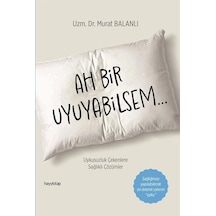 Ah Bir Uyuyabilsem / Dr. Murat Balanlı