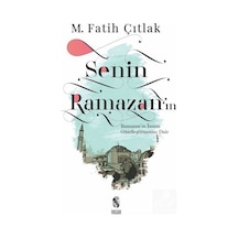 Senin Ramazanın-Ramazanın İnsanı Güzelleştirmesine Dair - M. Fatih Çıtlak - İnsan Yayınları