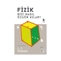 Fizik Bizi Nasıl Özgür Kılar?  - J. T. Ismael  - Ketebe