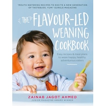 The Flavour-led Weaning Cookbook: Easy Recipes & Meal Plans To Wean Happy, Healthy, Adventurous Eaters