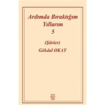 Ardımda Bıraktığım Yıllarım 5 / Gökdal Okay