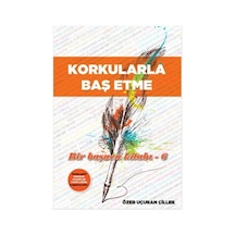 Korkularla Baş Etme - Özer Uçuran Çiller - Marnet Yayıncılık