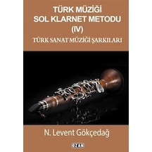 Türk Müziği Sol Klarnet Metodu 4 - Türk Sanat Müziği Şarkıları - N. Levent Gökçedağ - Ozan Yayıncılık
